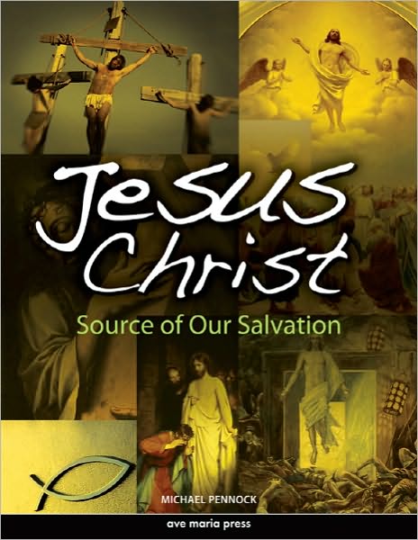 Jesus Christ Source of Our Salvation