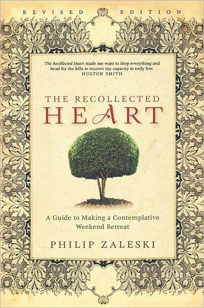 Recollected Heart: A Guide to Making a Contemplative Weekend Retreat