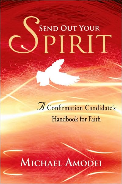 Send Out Your Spirit - Candidate's Handbook A Confirmation Handbook for Faith