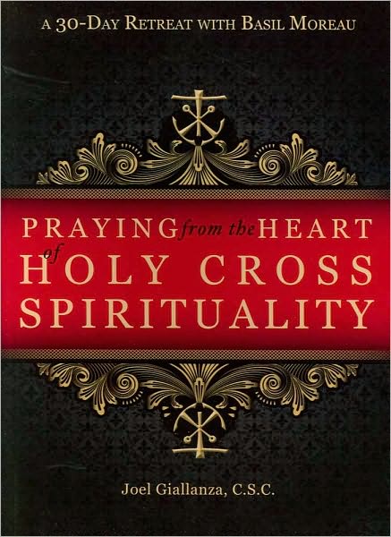 Praying from Heart of Holy Cross Spirituality: A 30-Day Retreat with Basil Moreau