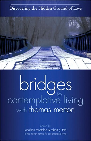 Discovering the Hidden Ground of Love (Bridges to Contemplative Living With Thomas Merton Series)