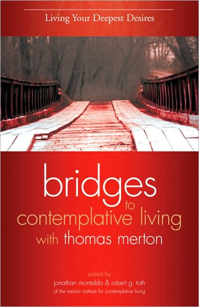 Living Your Deepest Desires (Bridges to Contemplative Living With Thomas Merton Series)
