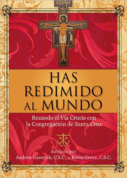 Has Redimido al Mundo: Rezando el Via Crucis Con la Congregacion de Santa Cruz