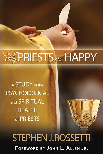Why Priests Are Happy: A Study of the Psychological and Spiritual Health of Priests