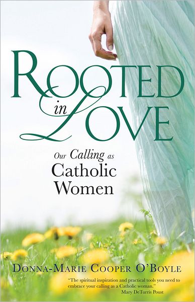 Rooted in Love: Our Calling As Catholic Women