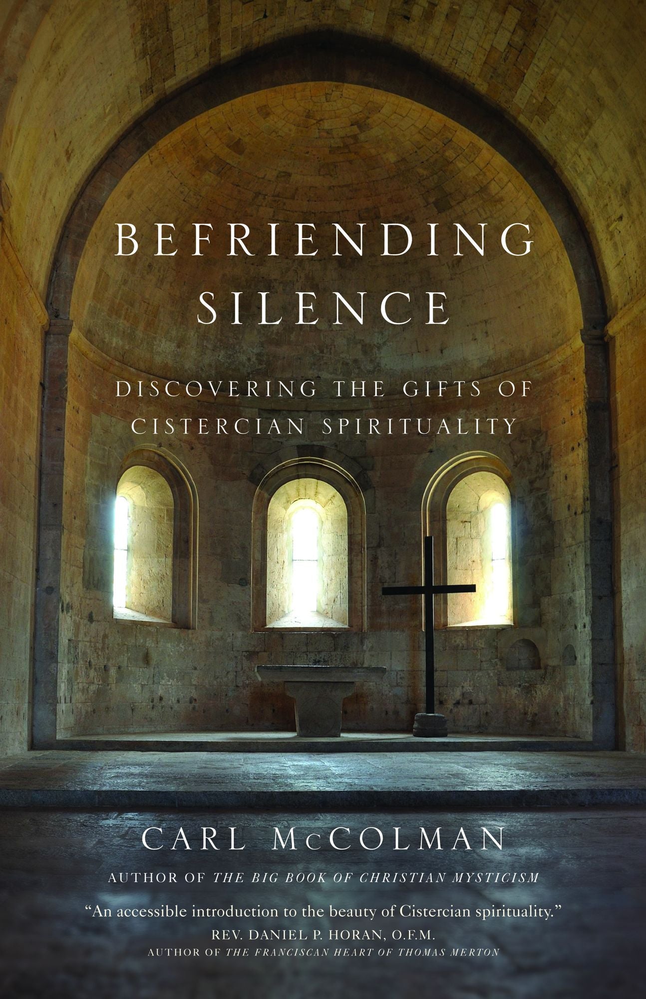 Befriending Silence: Discovering the Gifts of Cistercian Spirituality