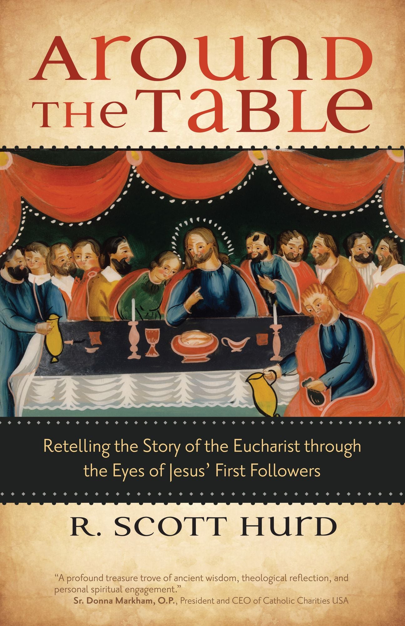 Around the Table: Retelling the Story of the Eucharist through the Eyes of Jesus' First Followers