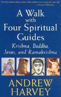 Walk with Four Spiritual Guides: Krishna, Buddha, Jesus and Ramakrishna