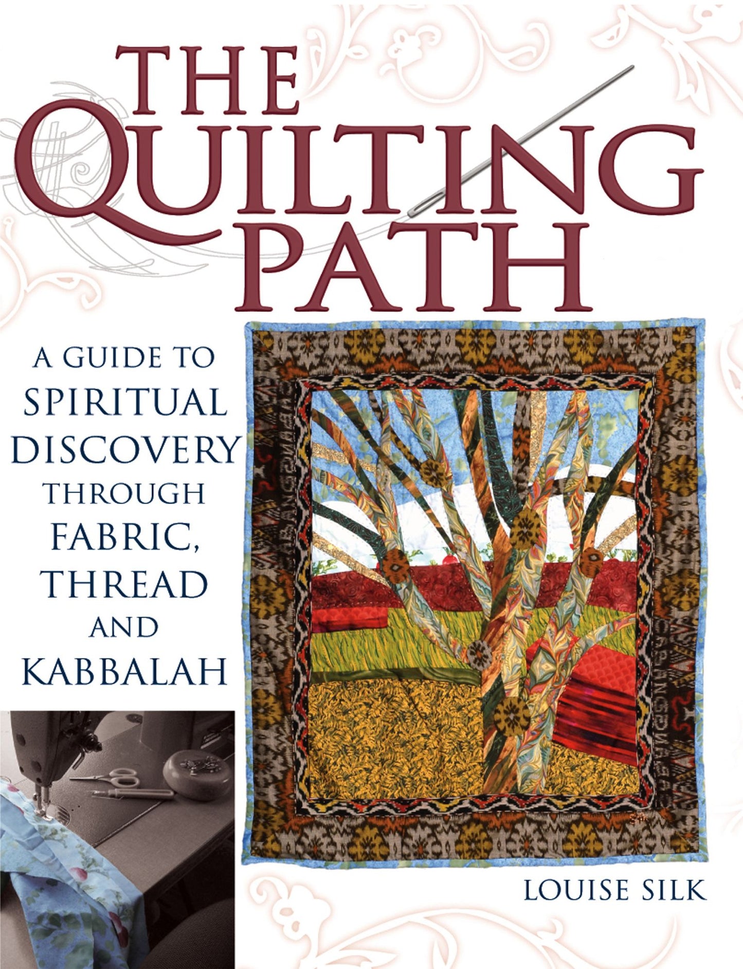 The Quilting Path: A Guide to Spiritual Discover through Fabric, Thread and Kabbalah