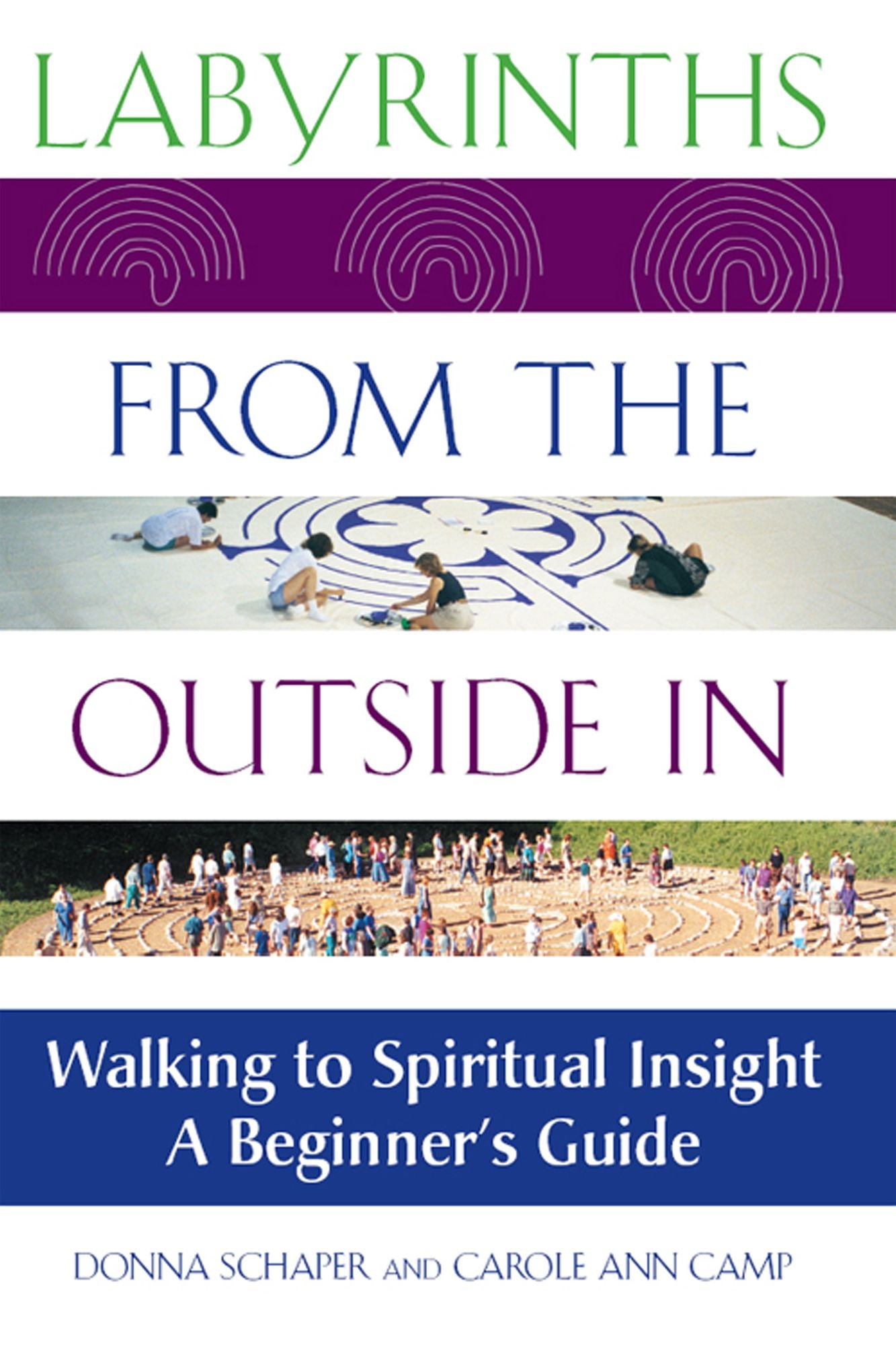 Labyrinths from the Outside In: Walking to Spiritual Insight--A Beginner's Guide