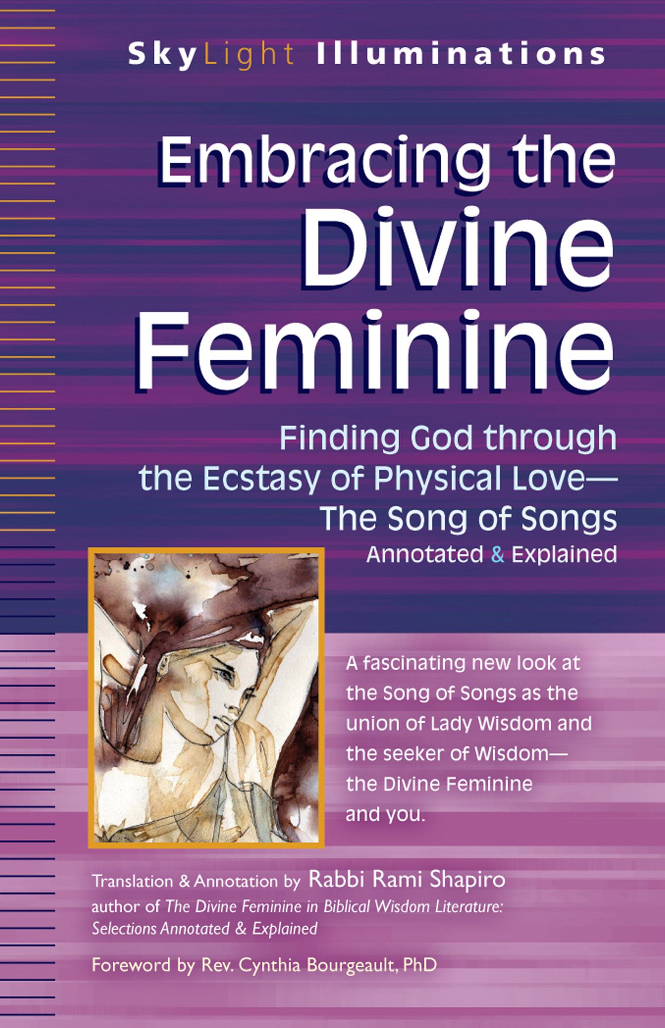 Embracing the Divine Feminine: Finding God through God the Ecstasy of Physical Love-The Song of Songs Annotated & Explained