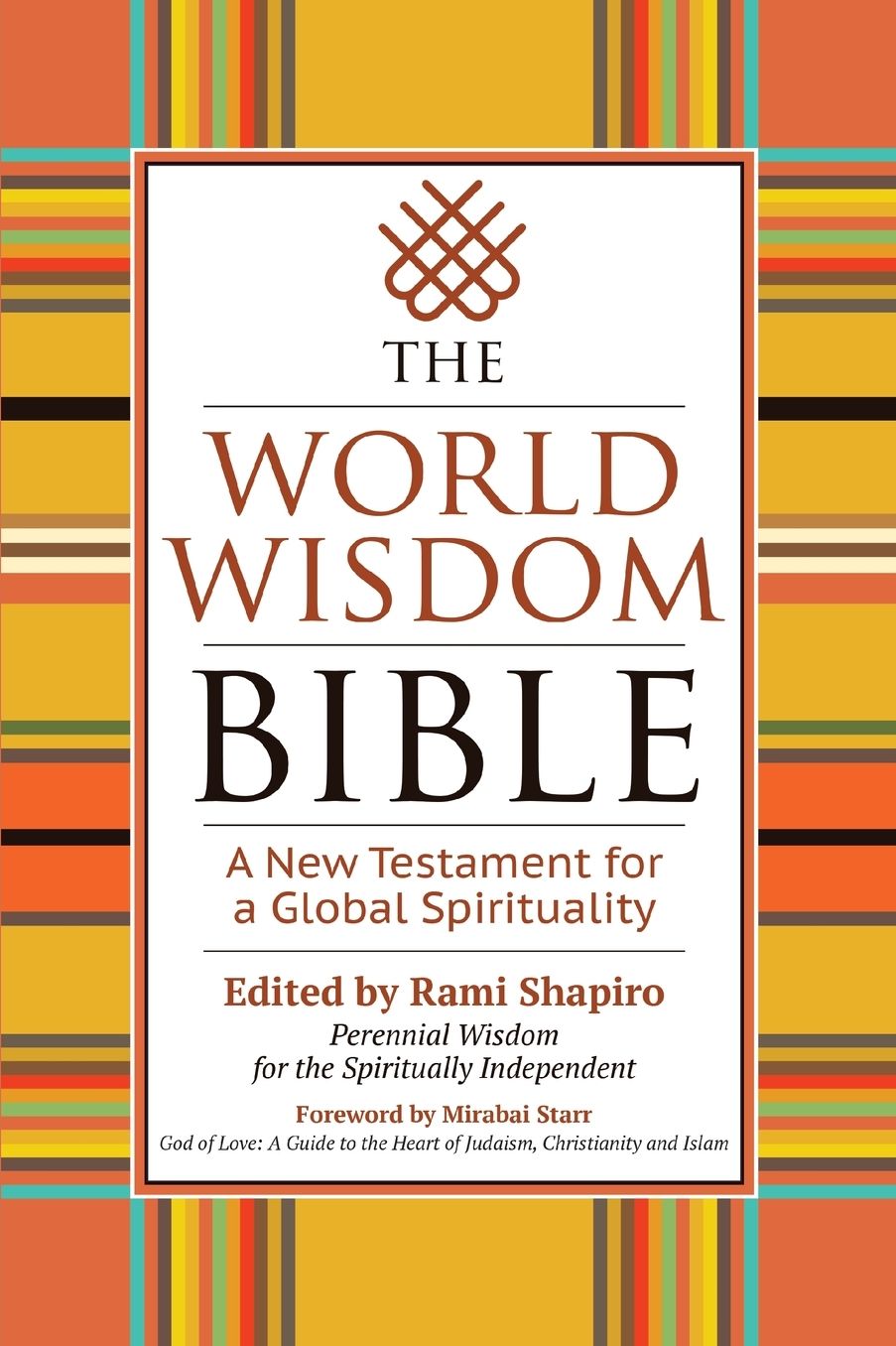 The World Wisdom Bible: A New Testament for a Global Spirituality