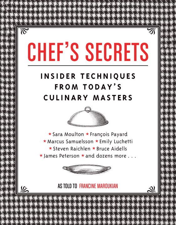 Chef's Secrets: Insider Techniques From Today's Culinary Masters