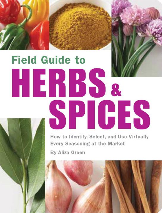 Field Guide to Herbs and Spices: How to Identify, Select, and Use Virtually Every Seasoning at the Market