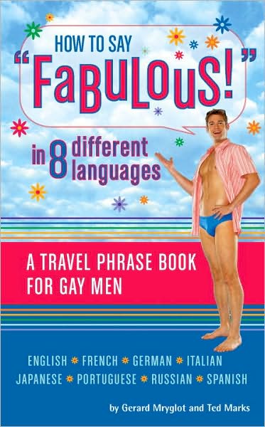 How to Say 'Fabulous!' in 8 Different Languages: A Travel Phrase Book for Gay Men