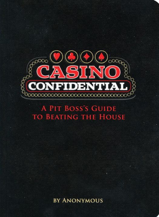 Casino Confidential: A Pit Boss's Guide to Beating the House