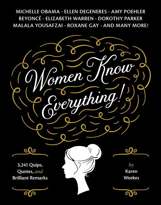 Women Know Everything!: 3,241 Quips, Quotes, and Brilliant Remarks