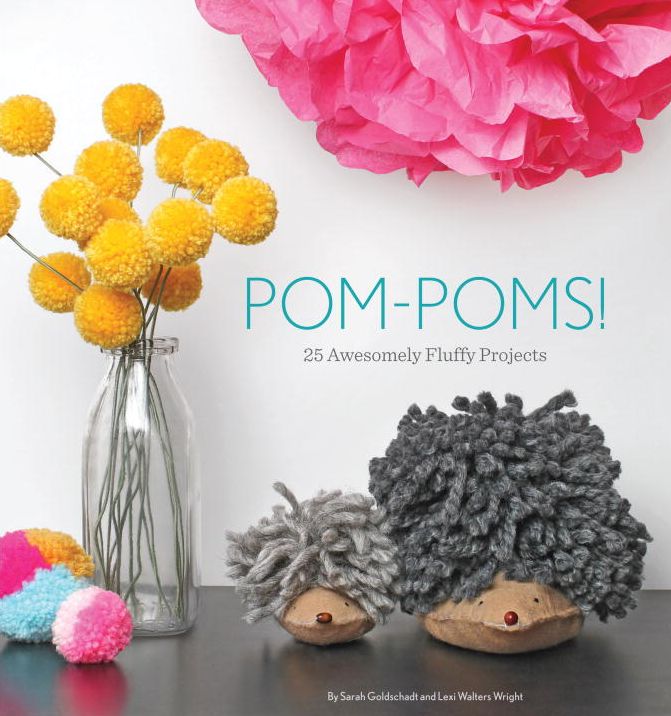 Pom-Poms!: 25 Awesomely Fluffy Projects
