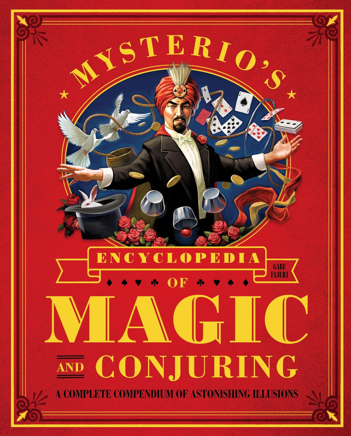 Mysterio's Encyclopedia of Magic and Conjuring: A Complete Compendium of Astonishing Illusions
