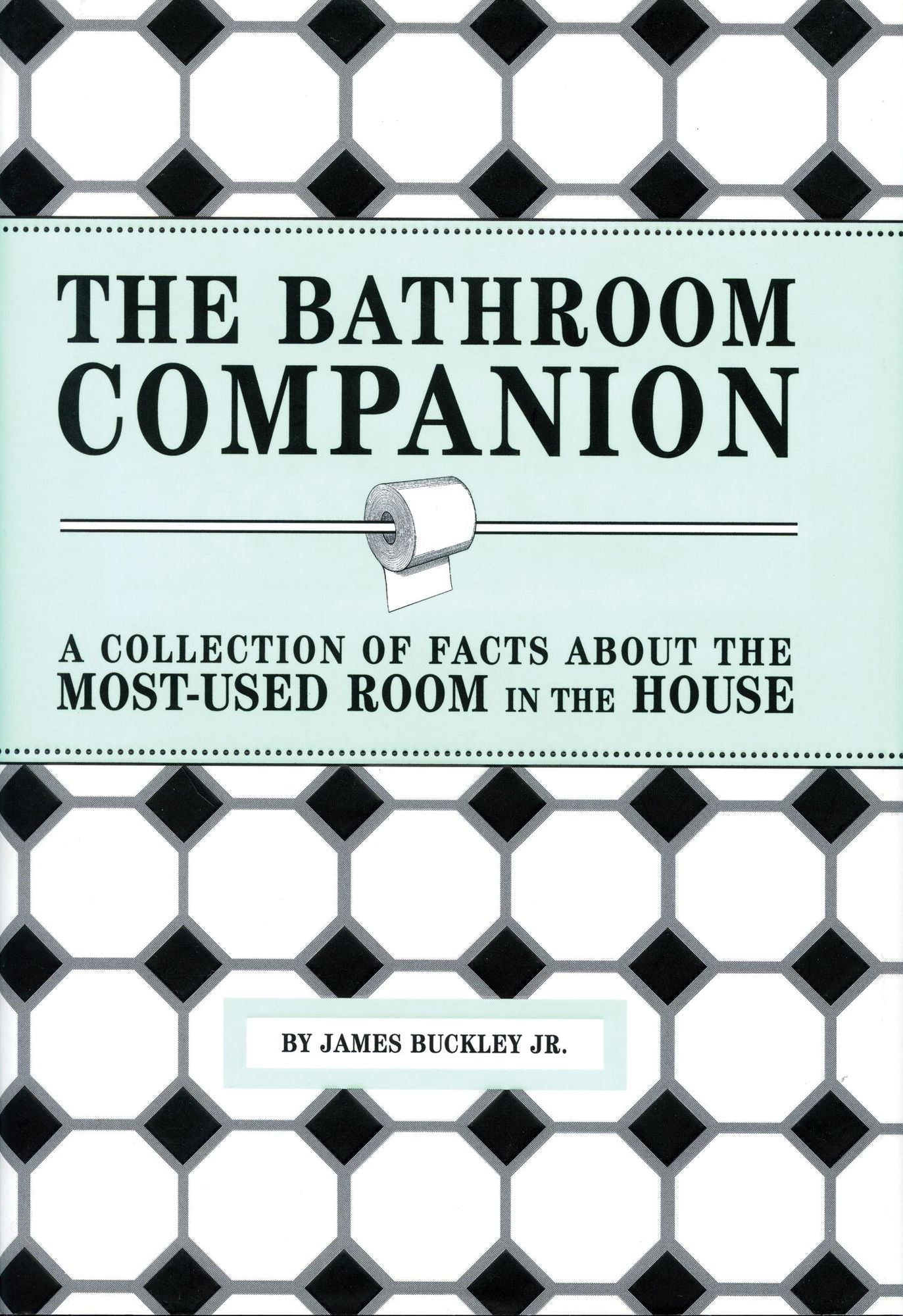 The Bathroom Companion: A Collection of Facts About the Most-Used Room in the House