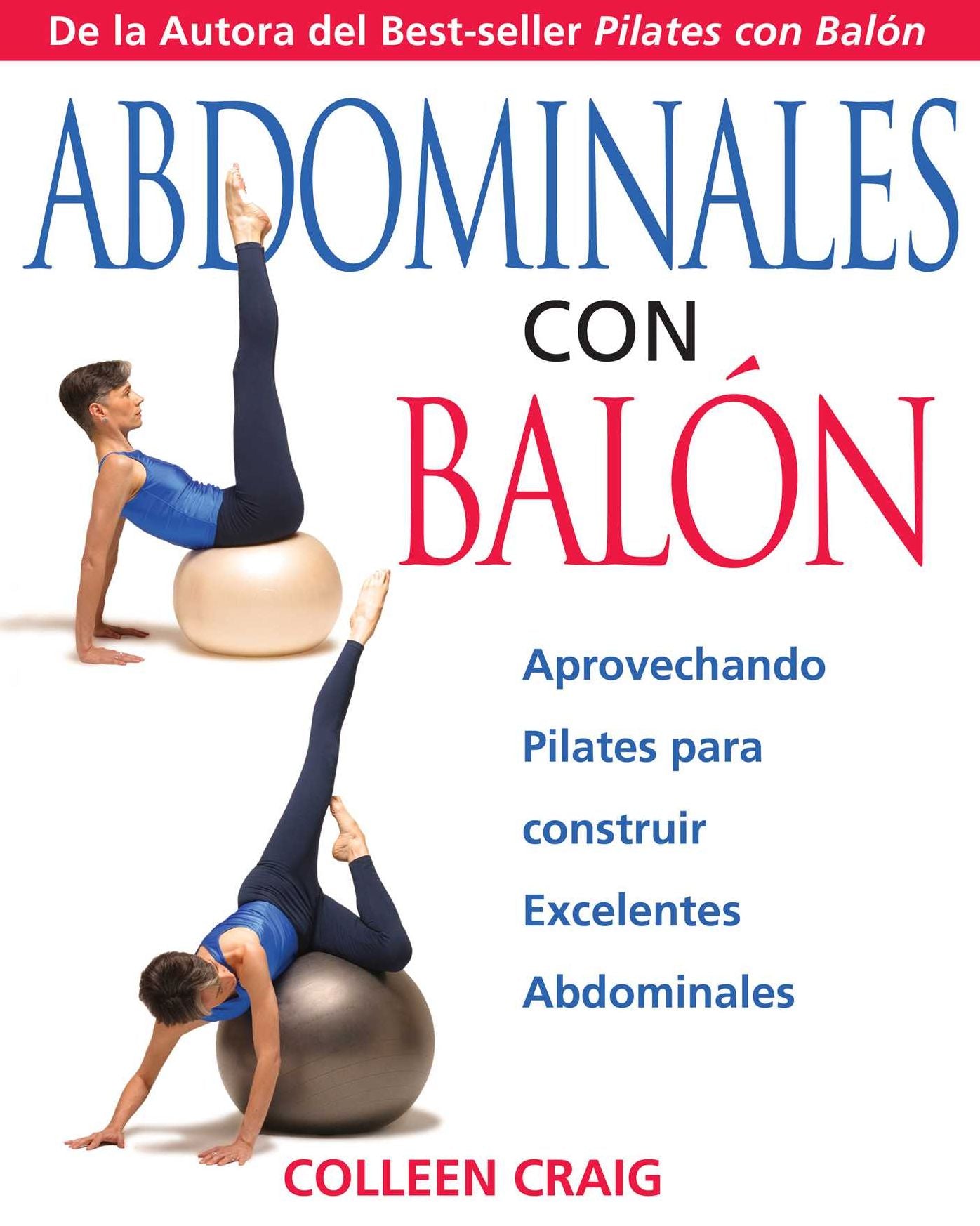 Abdominales con Balón: Aprovechando Pilates para construir Excelentes Abdominales