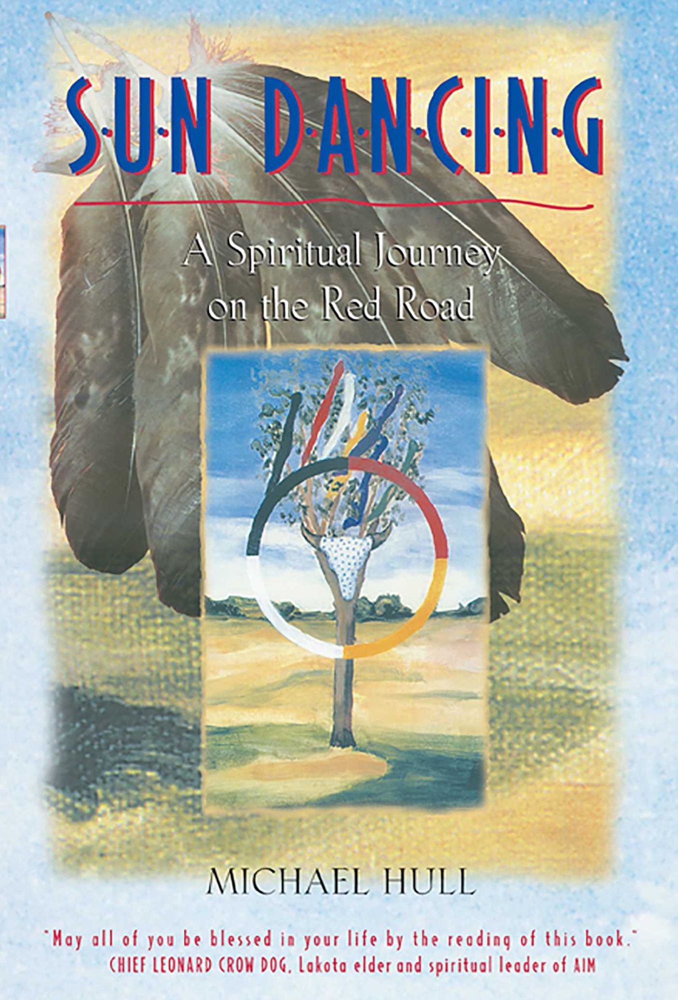 Sun Dancing: A Spiritual Journey on the Red Road
