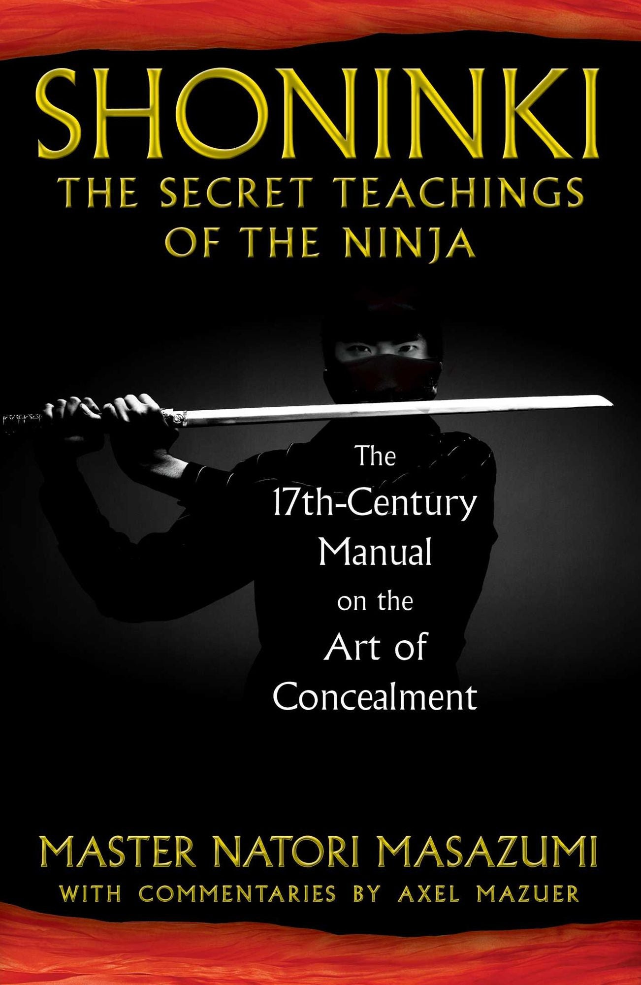Shoninki: The Secret Teachings of the Ninja: The 17th-Century Manual on the Art of Concealment