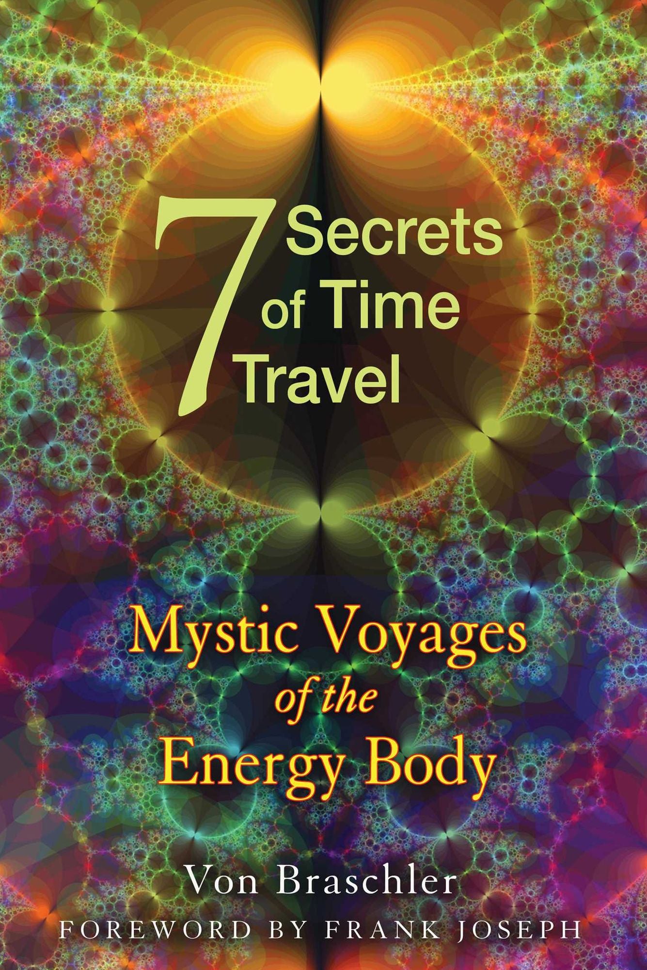 Seven Secrets of Time Travel: Mystic Voyages of the Energy Body