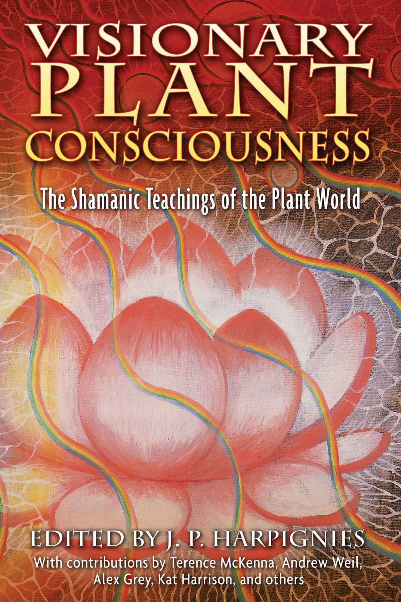 Visionary Plant Consciousness: The Shamanic Teachings of the Plant World
