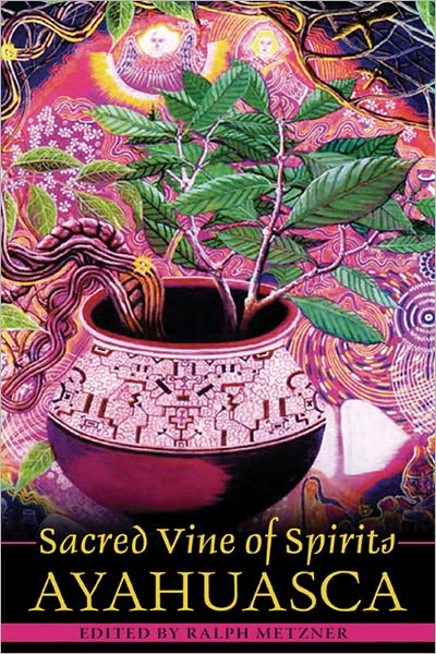 Sacred Vine of the Spirits: Ayahuasca