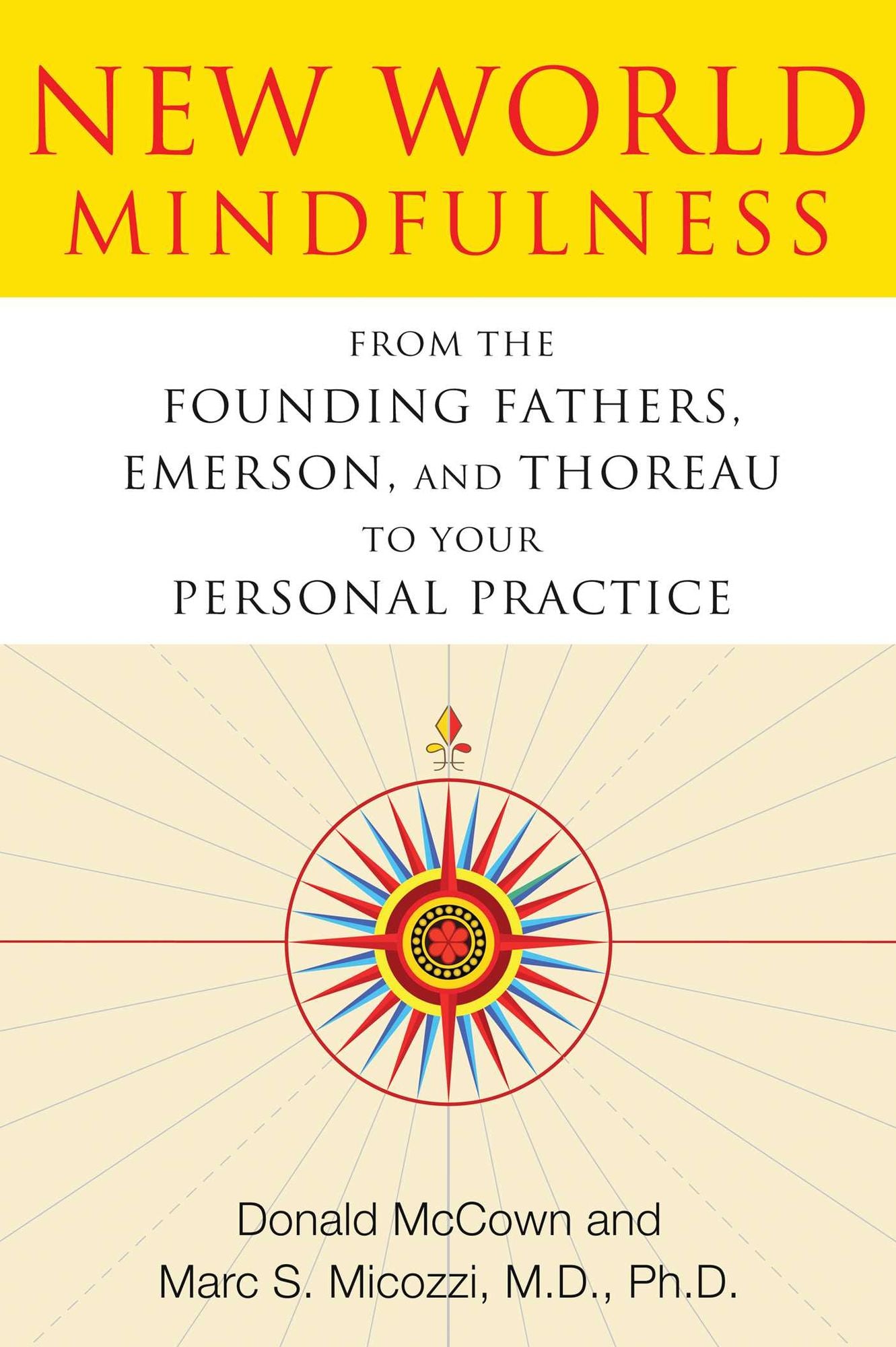 New World Mindfulness: From the Founding Fathers, Emerson, and Thoreau to Your Personal Practice