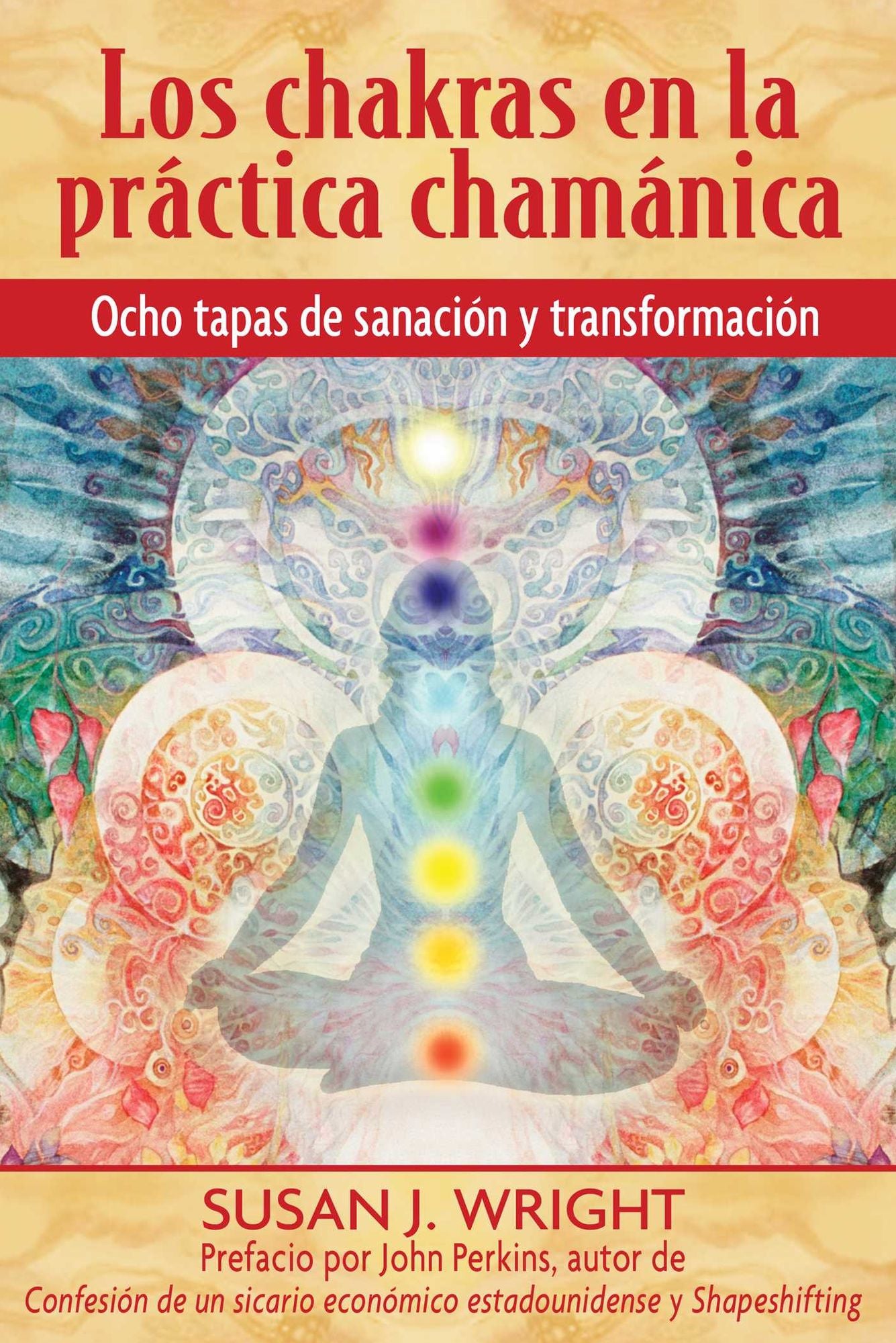 Los chakras en la práctica chamánica: Ocho etapas de sanación y transformación