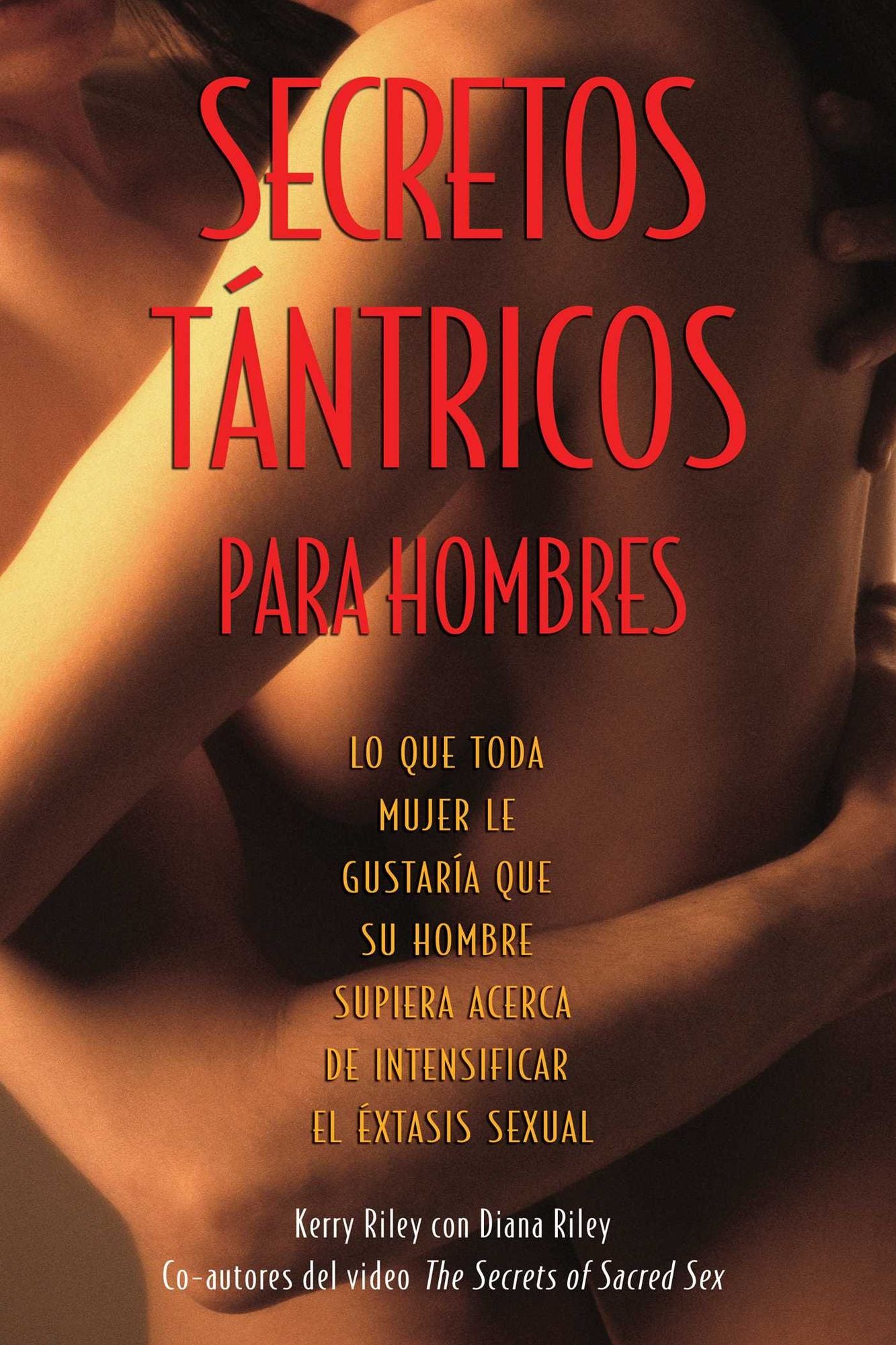 Secretos TÃ¡ntricos para Hombres: Lo que toda mujer le gustarÃ­a que su hombre supiera acerca de intensificar el Ã©xtasis sexual