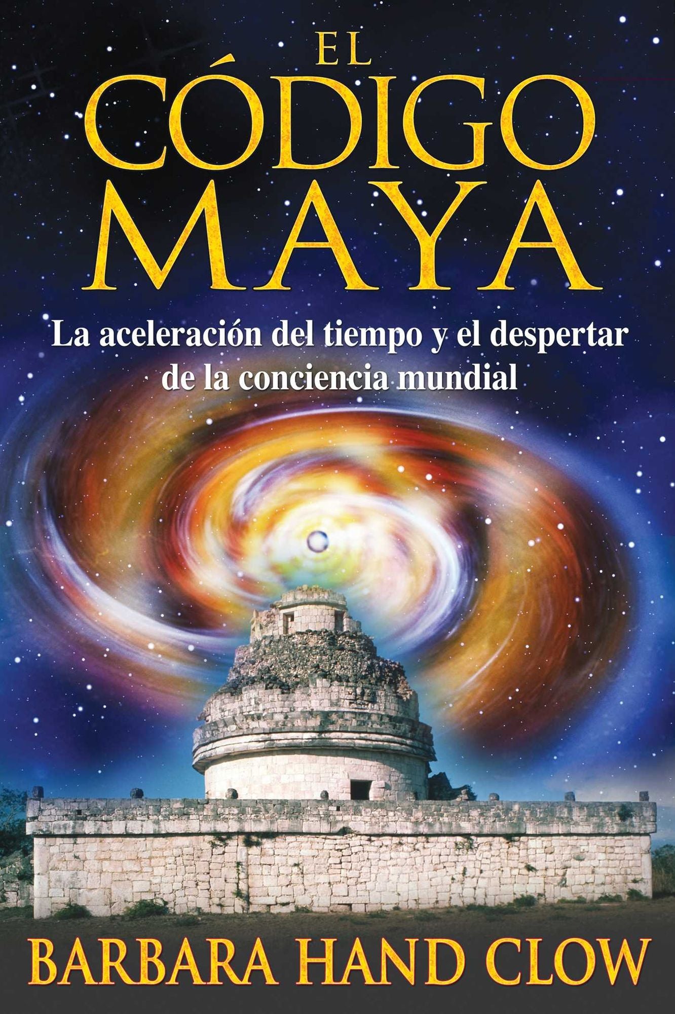 El cÃ³digo maya: La aceleraciÃ³n del tiempo y el despertar de la conciencia mundial