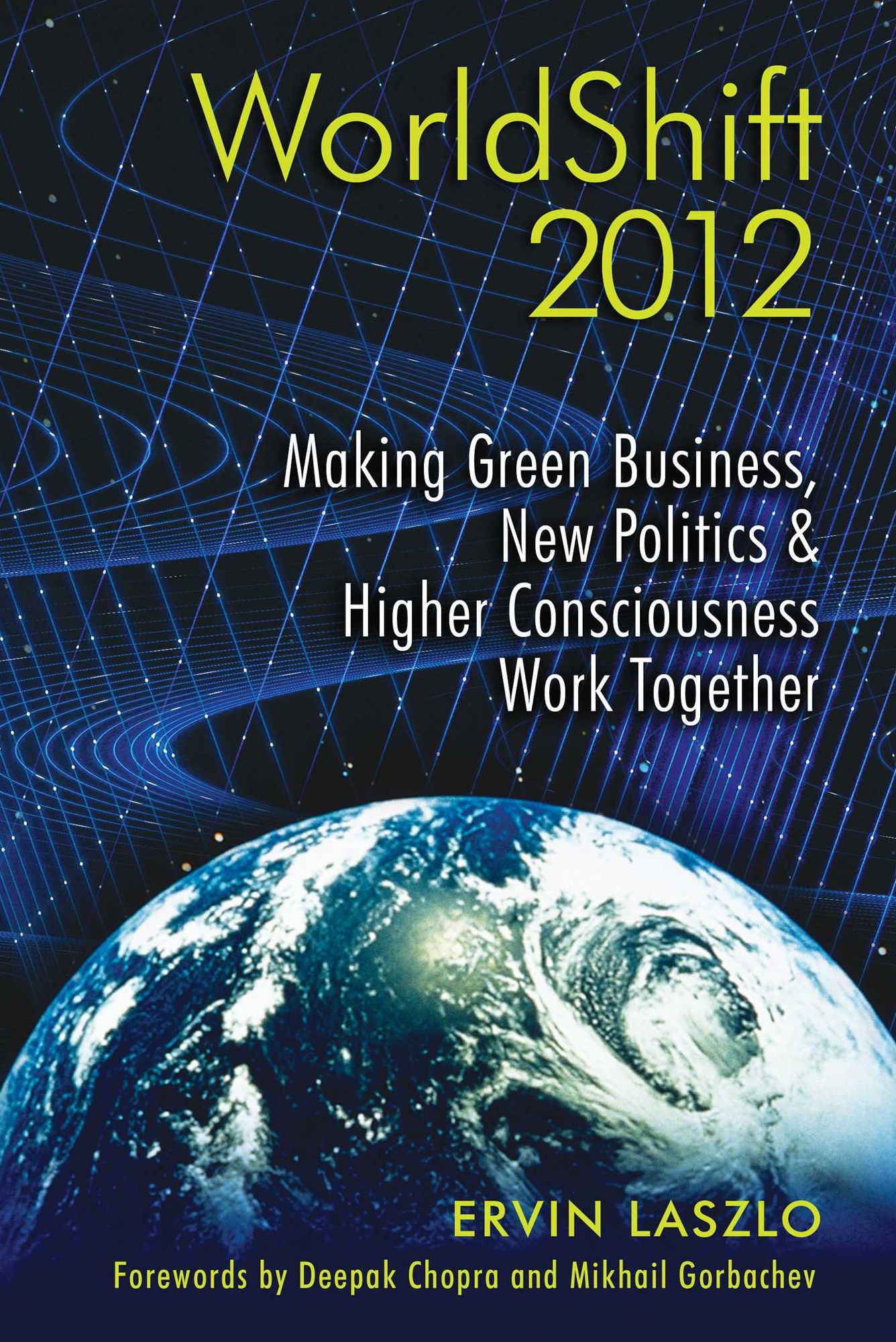 WorldShift 2012: Making Green Business, New Politics, and Higher Consciousness Work Together