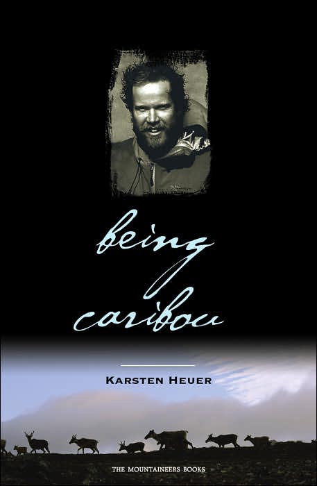 Being Caribou: Five Months on Foot with an Arctic Herd