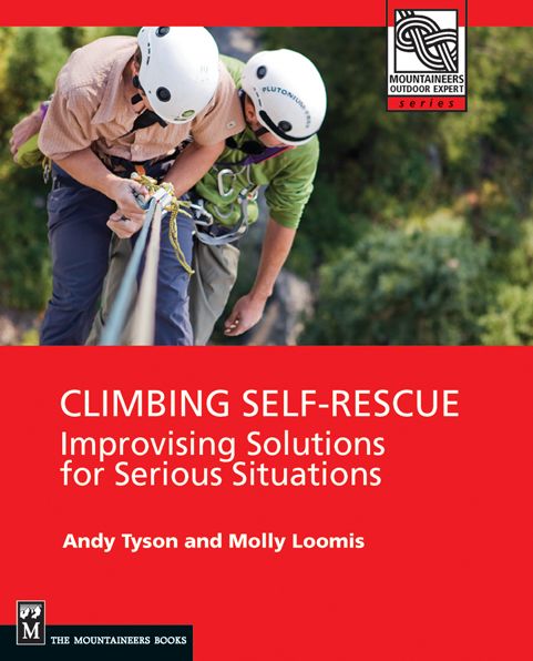 Climbing Self Rescue: Improvising Solutions for Serious Situations