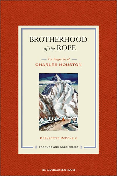 Brotherhood of the Rope: The Biography of Charles Houston