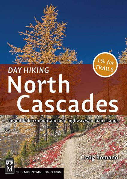 Day Hiking North Cascades: Mount Baker / Mountain Loop Highway / San Juan Islands
