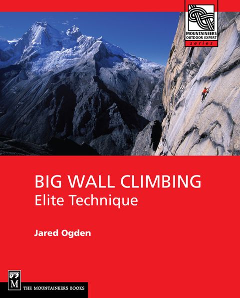 Big Wall Climbing: Elite Technique