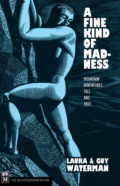 A Fine Kind of Madness: Mountain Adventures Tall & True