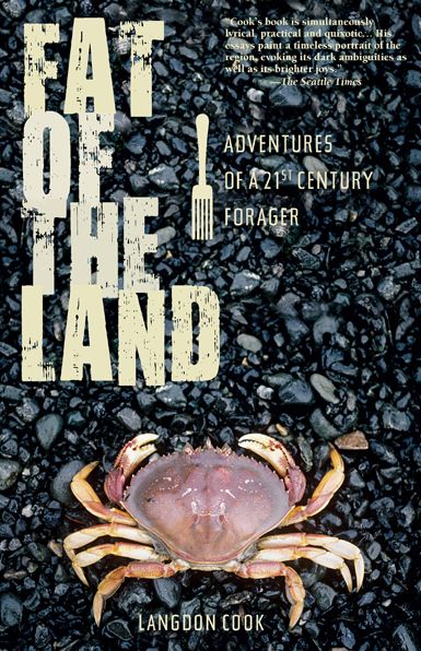 Fat of the Land: Adventures of a 21st Century Forager