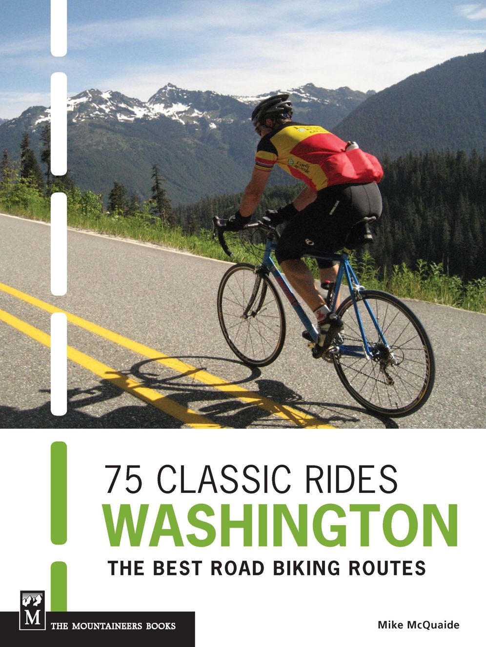 75 Classic Rides: Washington: The Best Road Biking Routes