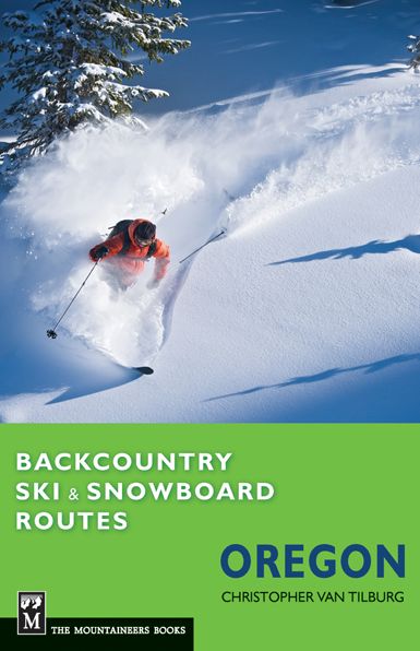 Backcountry Ski & Snowboard Routes: Oregon