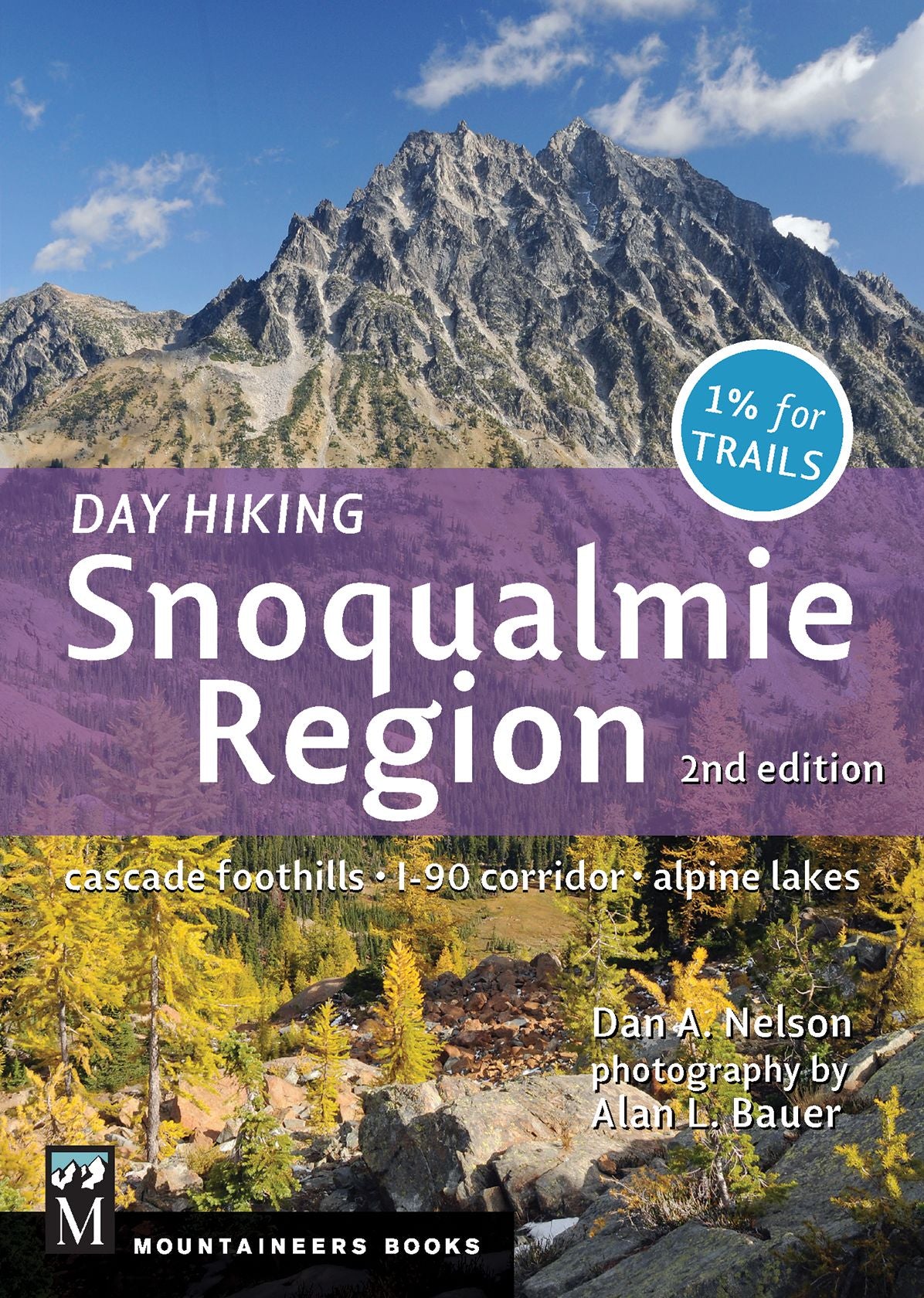 Day Hiking Snoqualmie Region: Cascade Foothills * I90 Corridor * Alpine Lakes