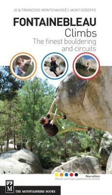 Fontainebleau Climbs: The Finest Bouldering and Circuits, 2nd Edition