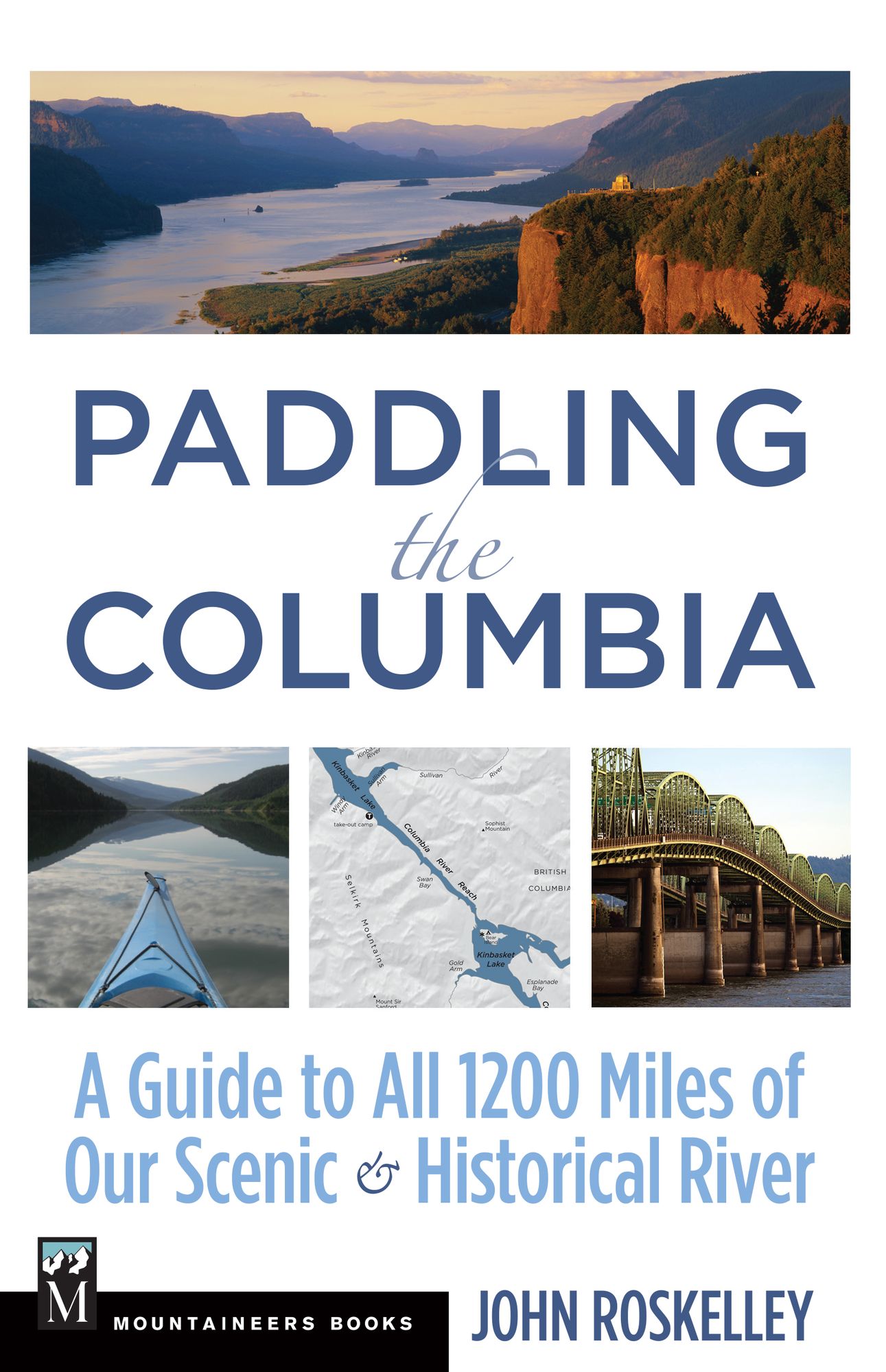 Paddling The Columbia: A Guide To All 1245 Miles Of Our Scenic And Historical River