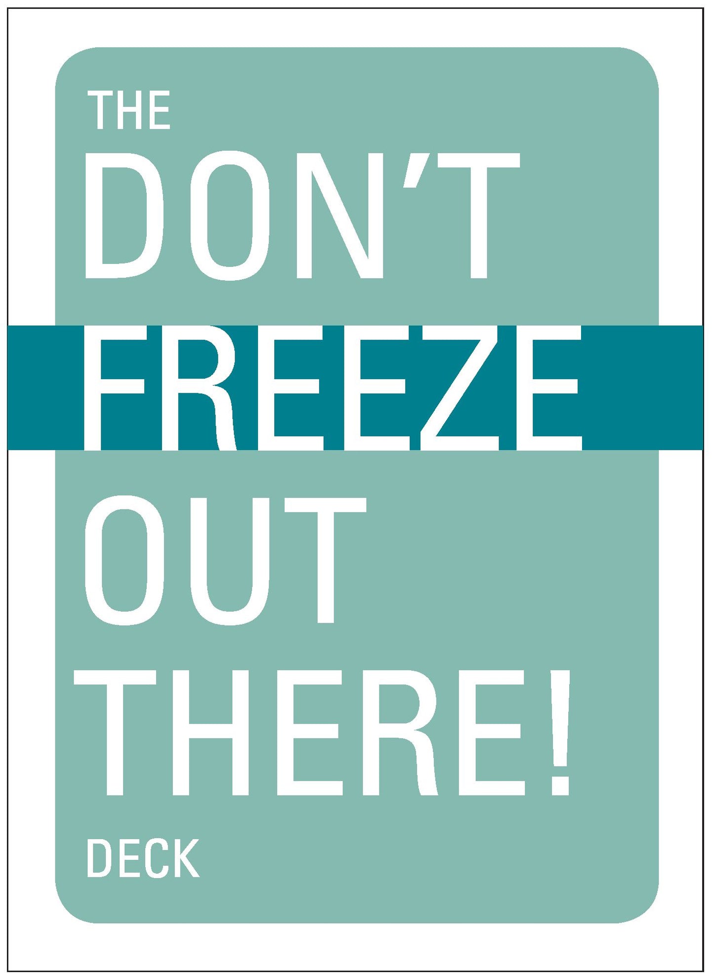Don't Freeze Out There Deck