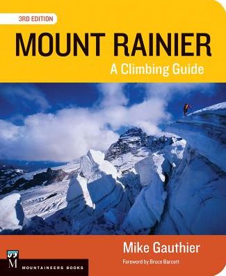 Mount Rainier: A Climbing Guide, 3rd Ed
