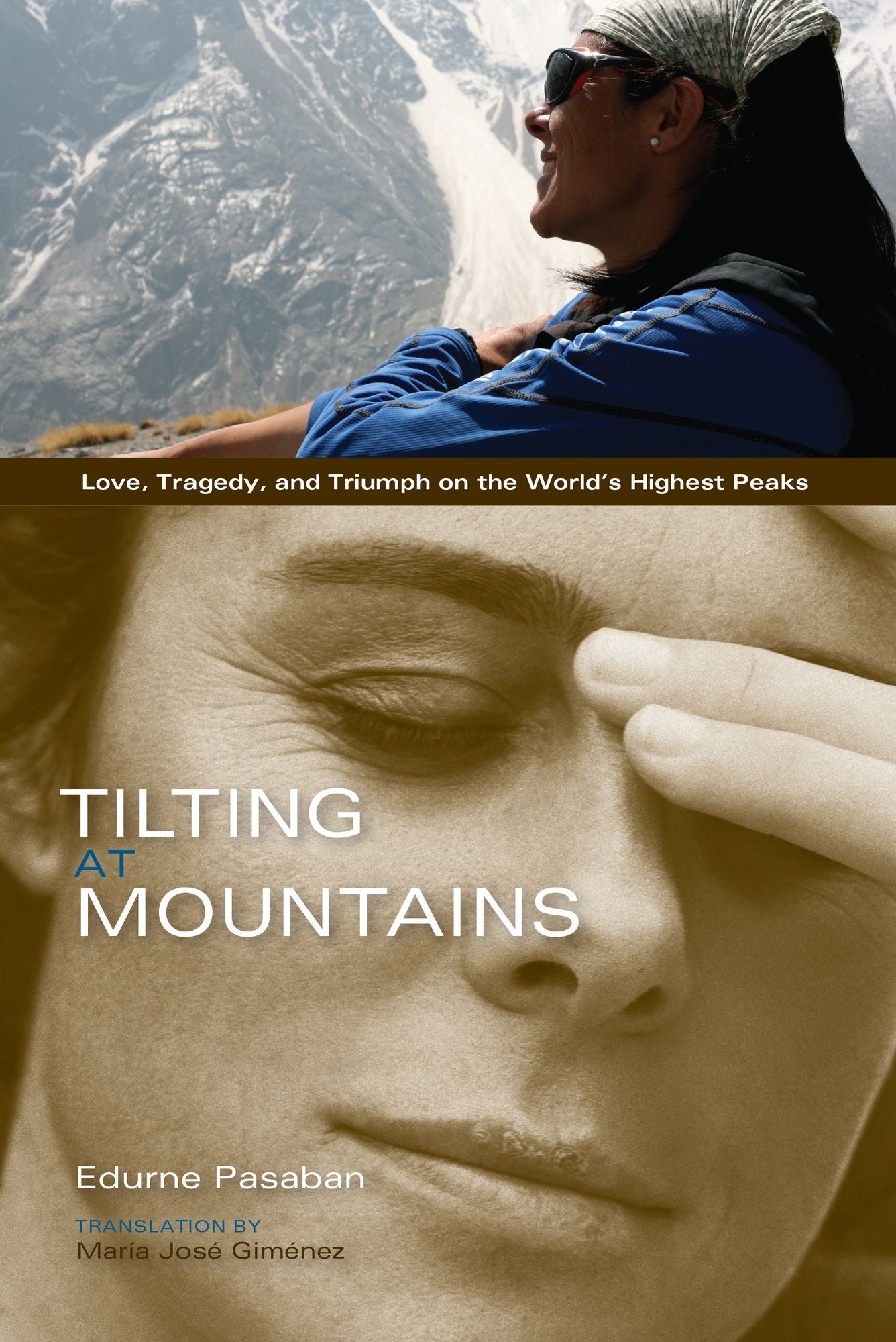 Tilting At Mountains: Overcoming Personal Demons To Climb The Worlds Highest Peaks